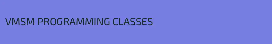 VMSM PROGRAMMING CLASSES